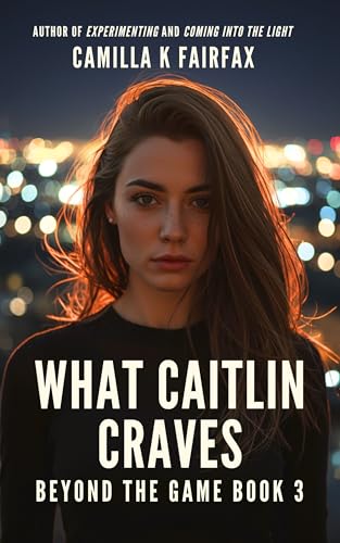 What Caitlin Craves: A Steamy Lesbian Workplace Romance (Beyond The Game Book 3)