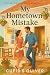 My Hometown Mistake: A Small-Town Single Dad Second Chance Romance (My Second-Chance Romance)