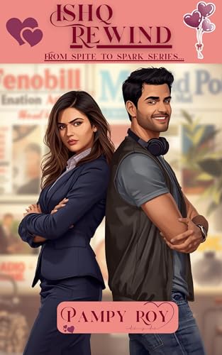 Ishq Rewind: A laugh-out-loud, forced proximity, frienemies to lovers Indian romantic comedy (From Spite To Spark Series Book 1)