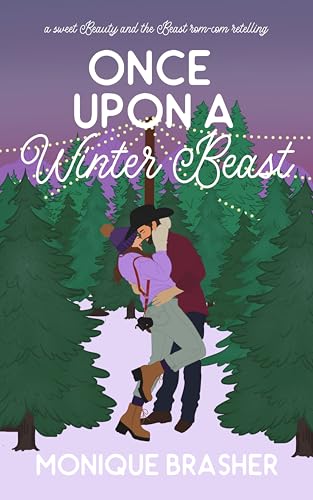 Once Upon a Winter Beast : A Sweet Beauty and the Beast Rom-Com Retelling (Once Upon a Time in Colorado Book 2)