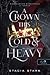 A Crown This Cold and Heavy - Oly hideg és nehéz korona (Hazugságok királysága, #3)