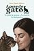 Amor de gato: Tu gato te quiere y la ciencia lo demuestra (Spanish Edition)