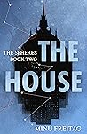 The House, The Spheres - Book Two The House, The Spheres - Book Two