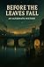 Before The Leaves Fall: An ...