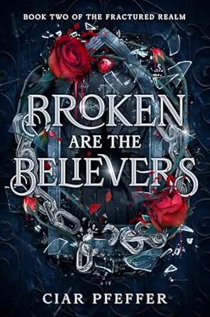 Broken Are the Believers (The Fractured Realm #2)