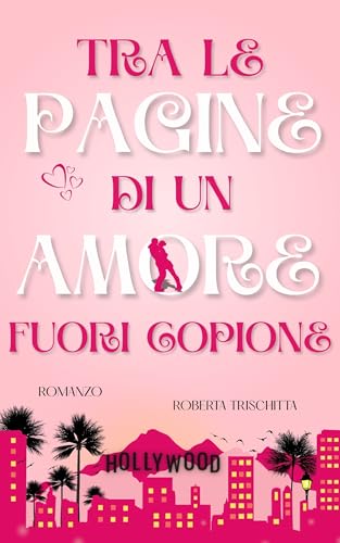 Tra le pagine di un amore fuori copione (Italian Edition)