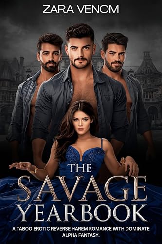 THE SAVAGE YEARBOOK: A TABOO EROTIC REVERSE HAREM ROMANCE WITH DOMINATE ALPHA FANTASY. (The Dark Sons Legacy)
