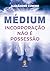 Médium: Incorporação não é ...