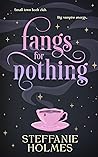 Fangs for Nothing by Steffanie Holmes