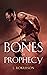 The Bones of Prophecy (The Elder Blade #1)