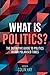 What is Politics?: The Defi...