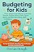 Budgeting for Kids: A Fun, ...