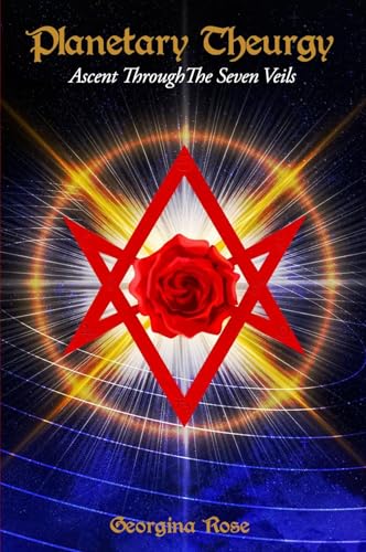 Planetary Theurgy: Ascent Through The Seven Veils (Kindle Edition)