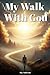 My Walk With God