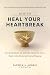 How To Heal Your Heartbreak...