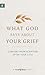 What God Says about Your Grief by The Church Initiative