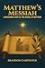 Matthew’s Messiah: A Messia...