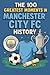 The 100 Greatest Moments in Manchester City FC History by Matthew Day