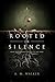 Rooted in Silence: Some Roo...