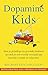 Dopamine Kids by Michaeleen Doucleff