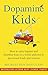 Dopamine Kids: How to raise...