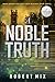 A Noble Truth by Robert Mix
