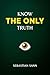 KNOW THE ONLY TRUTH