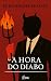 A Hora do Diabo by Fernando Pessoa A Hora do Diabo by Fernando Pessoa