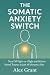 The Somatic Anxiety Switch:...