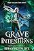 Grave Intentions by Brian Keith Dye Grave Intentions by Brian Keith Dye