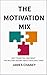 THE MOTIVATION MIX by James Chaney
