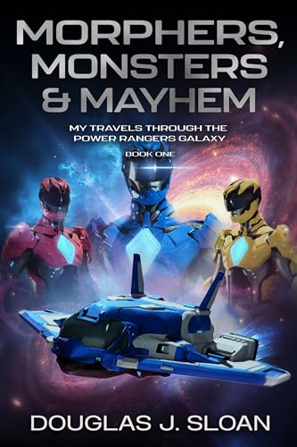 Morphers, Monsters & Mayhem: My Travels Through the Power Rangers Galaxy (Kindle Edition)