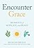 Encounter Grace: Moments of...