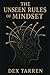 The Unseen Rules of Mindset by Dex Tarren by Dex Tarren
