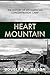 Heart Mountain: The History...
