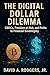 The Digital Dollar Dilemma:...