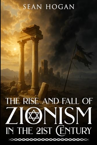 The Rise and Fall of Zionism in the 21st Century (Paperback)