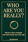 WHO ARE YOU REALLY?: Discover Your Archetype and Start Living Your True Life (TruProStyle Series) WHO ARE YOU REALLY?: Discover Your Archetype and Start Living Your True Life (TruProStyle Series)