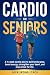 Cardio for Seniors: A 14-WE...