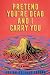 Pretend You're Dead and I Carry You: A Novel