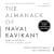 The Almanack of Naval Ravikant: A Guide to Wealth and Happiness