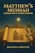Matthew’s Messiah: A Messia...