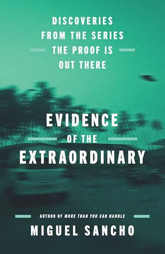 Evidence of the Extraordinary: Discoveries from the Series The Proof is Out There (Hardcover)