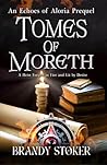 Tomes of Moreth: A Heist Forged in Fire and Lit by Desire (Echoes of Aloria) Tomes of Moreth: A Heist Forged in Fire and Lit by Desire (Echoes of Aloria)