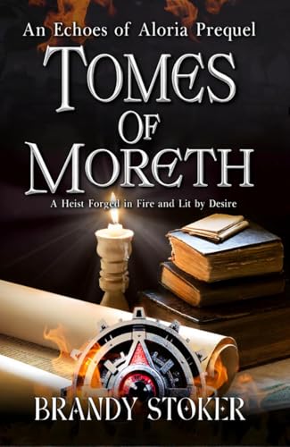 Tomes of Moreth: A Heist Forged in Fire and Lit by Desire (Echoes of Aloria)