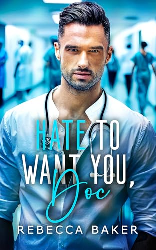 Hate to want you, Doc: Ein Enemies-to-Lovers-Doctor-Daddy-Liebesroman (German Edition)