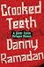 Crooked Teeth by Danny Ramadan Crooked Teeth by Danny Ramadan