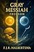 Gray Messiah by F.J.R. Halbertsma