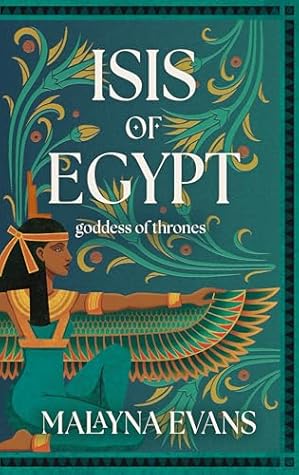 Isis of Egypt: Goddess of Thrones