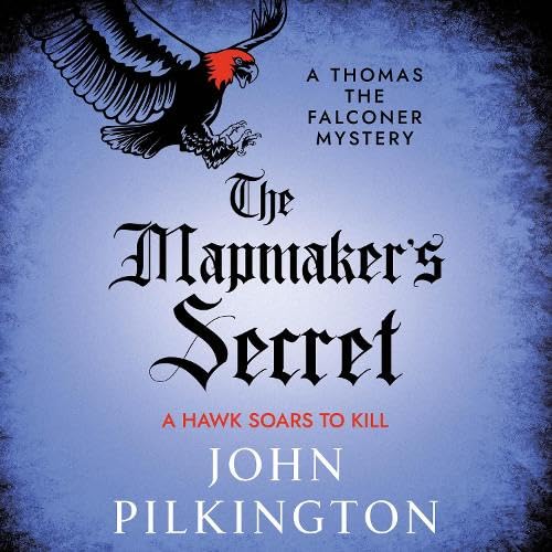 The Mapmaker's Secret: A captivating Tudor mystery for fans of Andrew Taylor and C.J. Sansom (The Thomas the Falconer Mysteries)